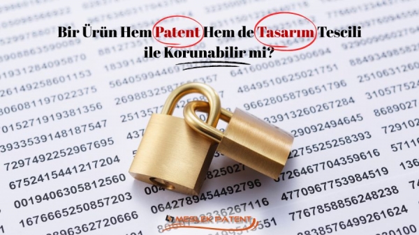 Bir Ürün Hem Patent Hem de Tasarım Tescili ile Korunabilir mi?
