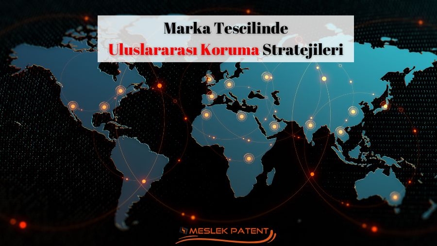 Marka Tescilinde Uluslararası Koruma Stratejileri