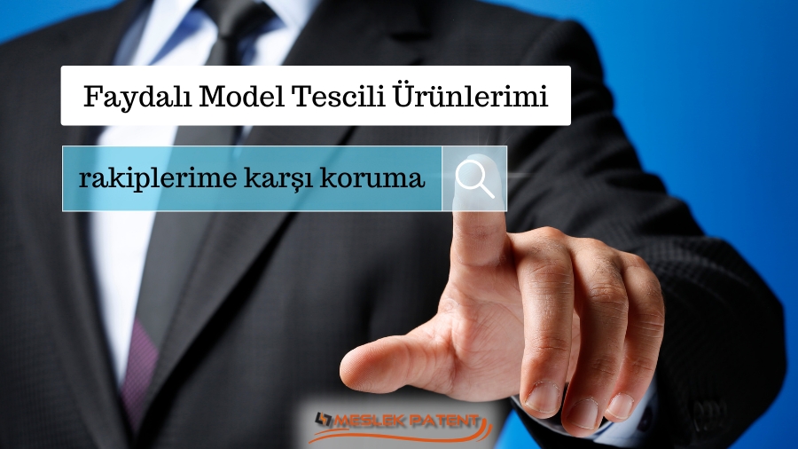 Faydalı Model Tescili Ürünlerimi Rakiplerime Karşı Ne Kadar Korur?