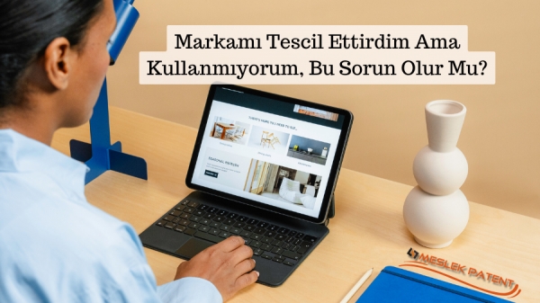 Markamı Tescil Ettirdim Ama Kullanmıyorum, Bu Sorun Olur mu?