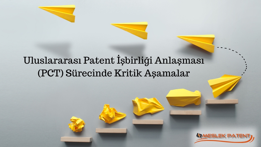 Uluslararası Patent İşbirliği Anlaşması (PCT) Sürecinde Kritik Aşamalar