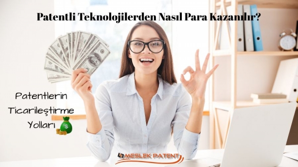 Patentli Teknolojilerden Nasıl Para Kazanılır? Patentlerin Ticarileştirilmesi Yolları