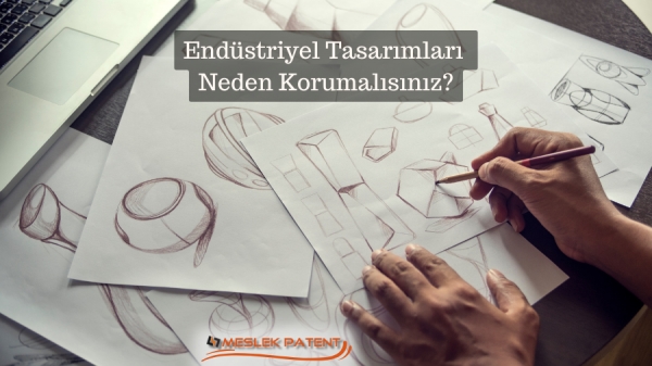 Endüstriyel Tasarımları Neden Korumalısınız?