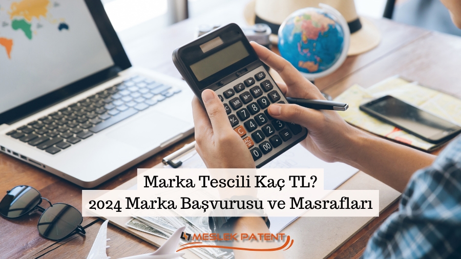 Marka Tescili Kaç TL? 2024 Marka Başvurusu ve Masraflar Hakkında Bilmeniz Gerekenler