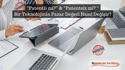 Patentli mi, Patentsiz mi? Bir Teknolojinin Pazar Değeri Nasıl Değişir?