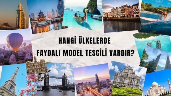 Hangi Ülkelerde Faydalı Model Tescili Vardır?