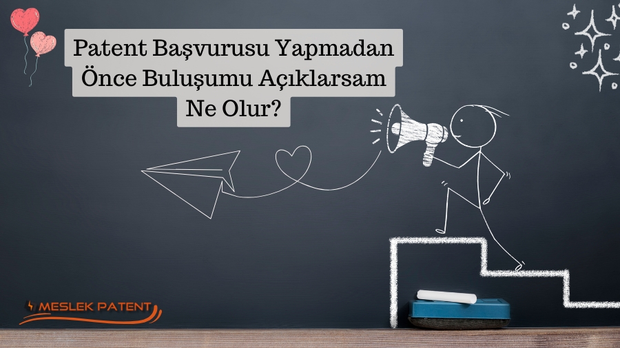 Patent Başvurusu Yapmadan Önce Buluşumu Açıklarsam Ne Olur?