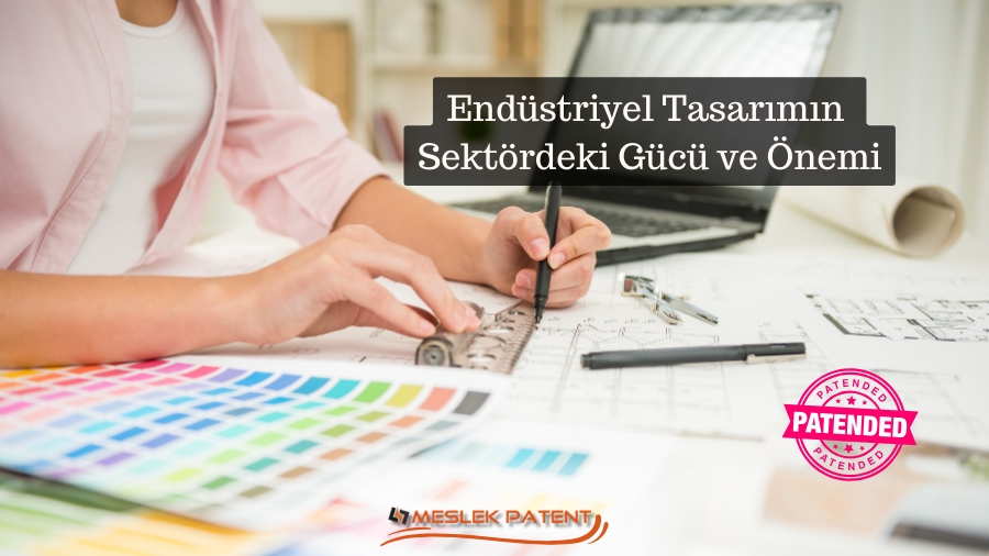 Endüstriyel Tasarımın Sektördeki Gücü ve Önemi