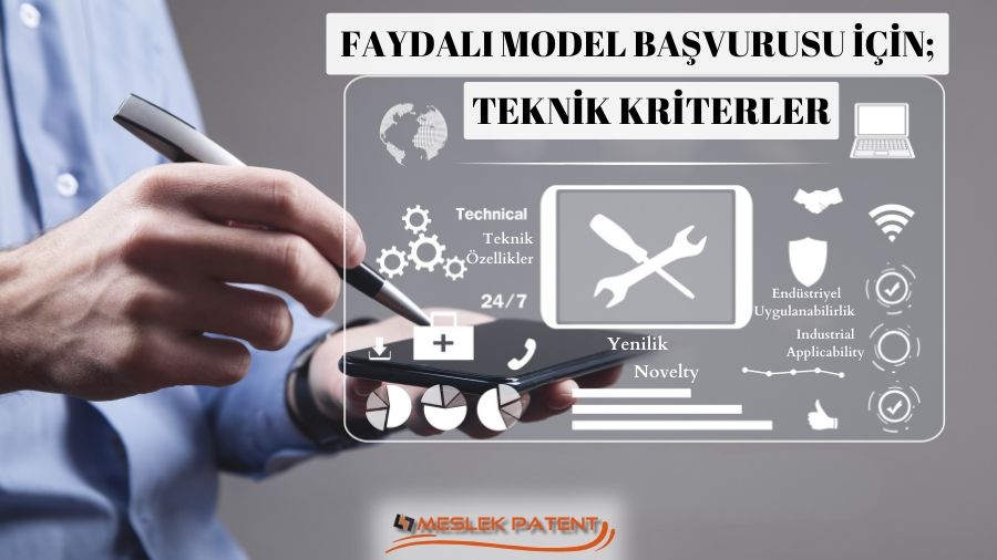 Faydalı Model Başvurusu İçin Hangi Teknik Kriterler Aranır?