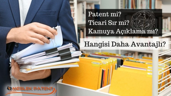 Patent, Ticari Sır ve Kamuya Açıklama: Hangisi Daha Avantajlı?